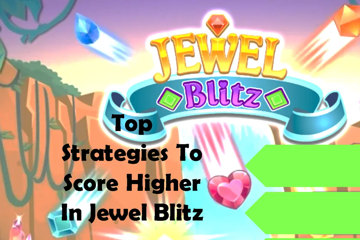 Top Strategies To Score Higher In Jewel Blitz
